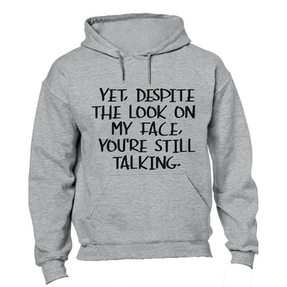 Yet, Despite the Look on My Face - Hoodie - BuyAbility South Africa