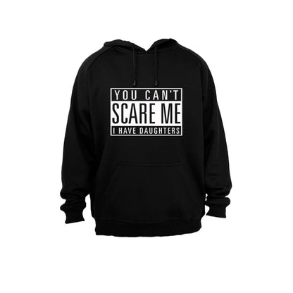 You Can t Scare Me - I have Daughters - Hoodie - BuyAbility South Africa