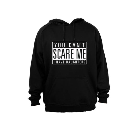 You Can t Scare Me - I have Daughters - Hoodie - BuyAbility South Africa