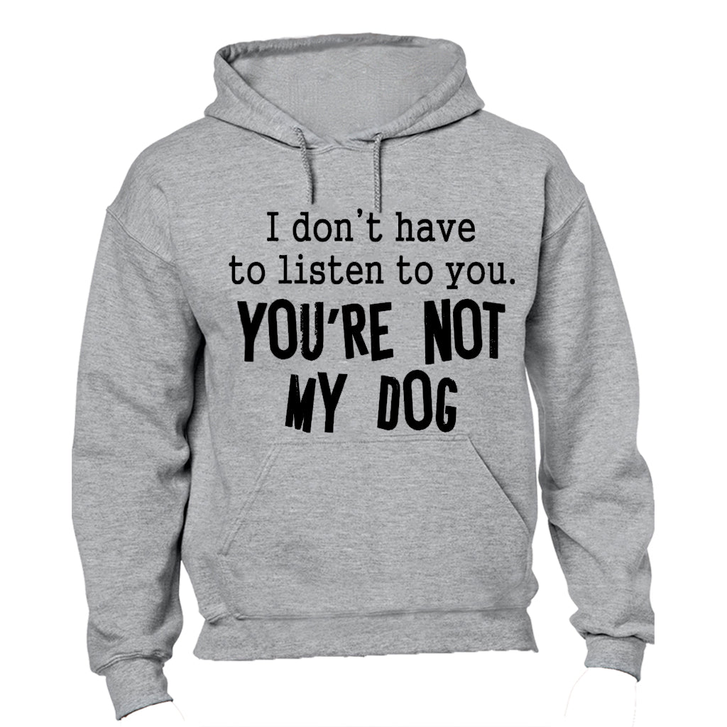 You re Not My Dog - Hoodie - BuyAbility South Africa