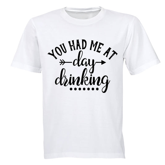 You Had Me At Day Drinking - Adults - T-Shirt - BuyAbility South Africa