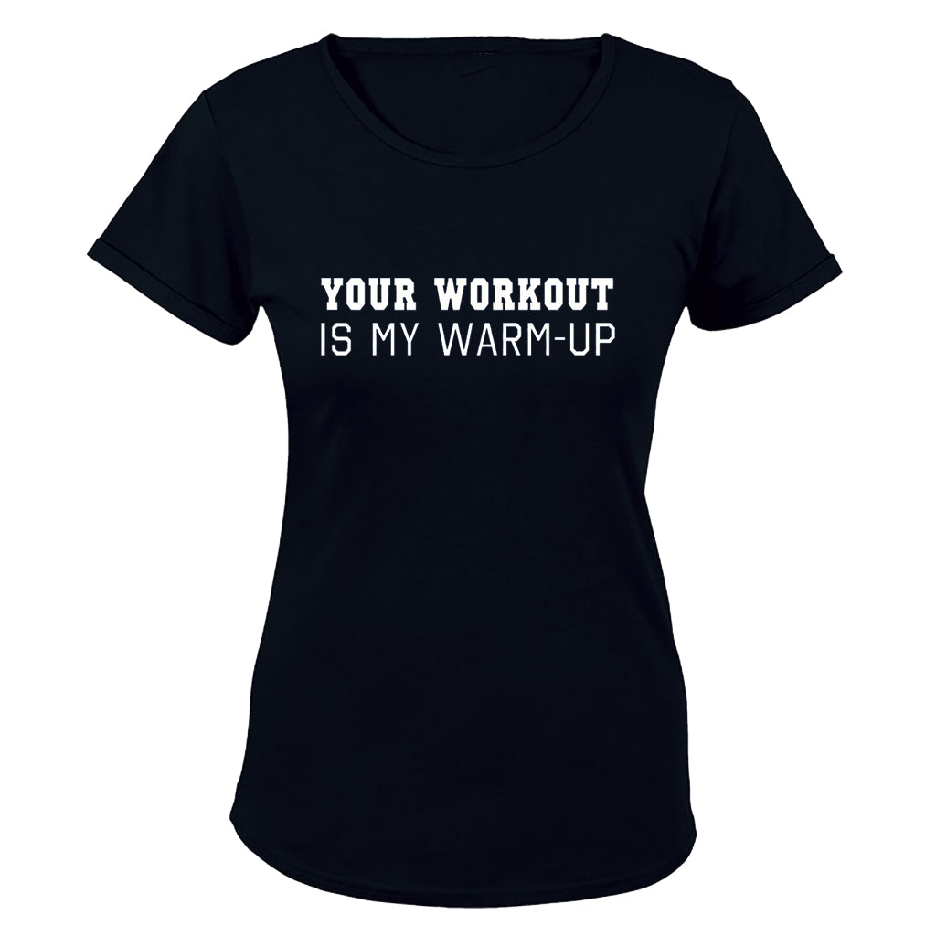 Your Workout Is My Warm Up - Ladies - T-Shirt - BuyAbility South Africa