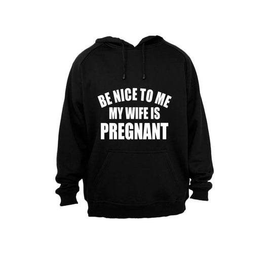 Be Nice to Me - My Wife is Pregnant - Hoodie - BuyAbility South Africa