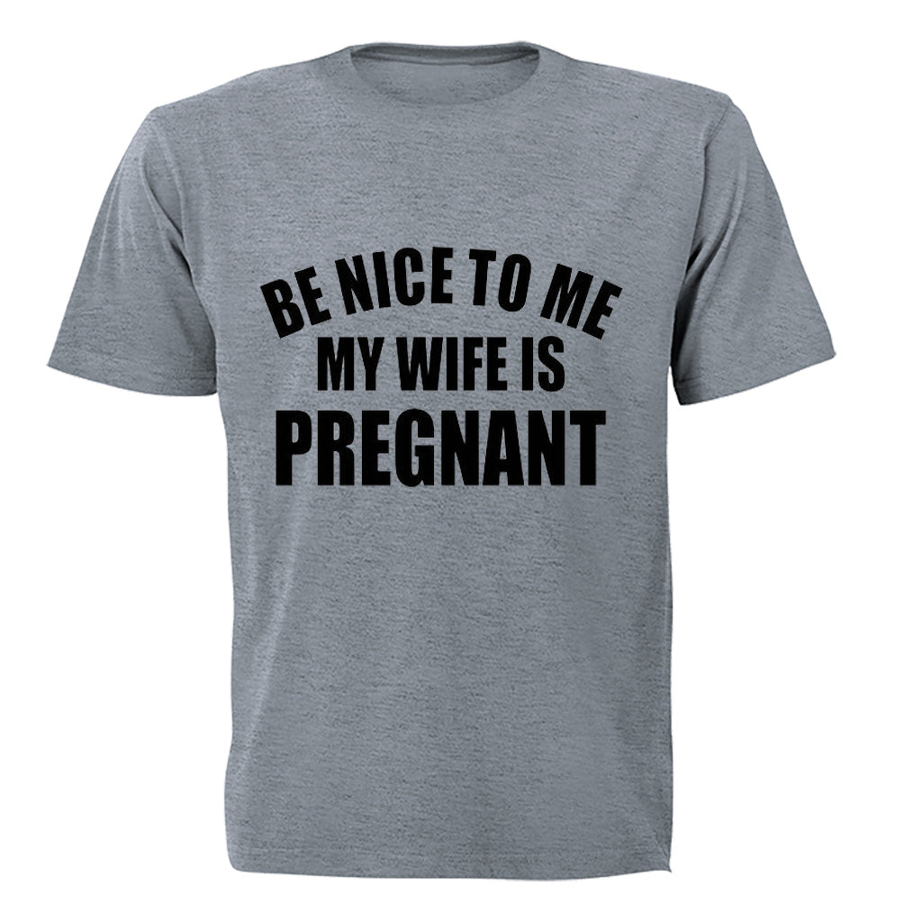 Be Nice to Me - My Wife is Pregnant - Adults - T-Shirt - BuyAbility South Africa