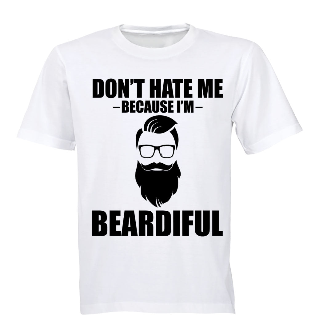 Don t Hate Me Because I m Beardiful - Adults - T-Shirt - BuyAbility South Africa
