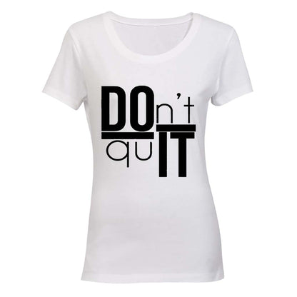 Don t Quit - DO IT - Ladies - T-Shirt - BuyAbility South Africa