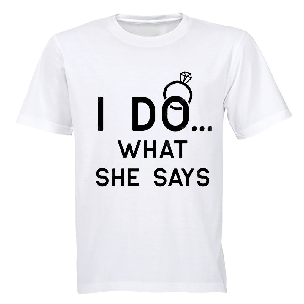 I DO - what she says - Adults - T-Shirt - BuyAbility South Africa