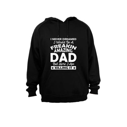 I Never Dreamed I would be a Freakin Amazing DAD - Hoodie - BuyAbility South Africa