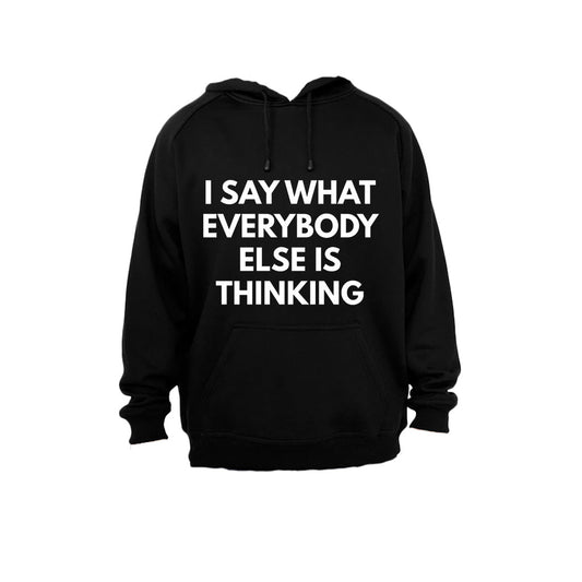 I Say What Everybody Else is Thinking - Hoodie - BuyAbility South Africa