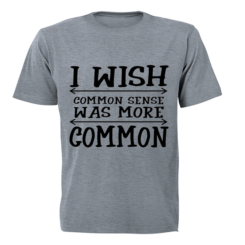 I Wish Common Sense Was More Common - Adults - T-Shirt - BuyAbility South Africa