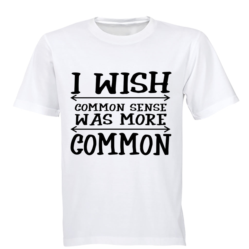 I Wish Common Sense Was More Common - Adults - T-Shirt - BuyAbility South Africa