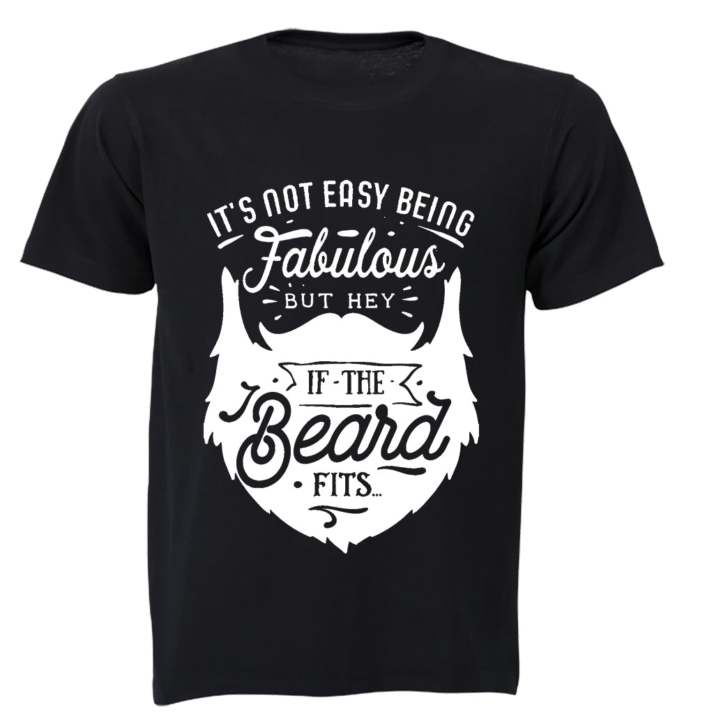 It s Not Easy Being Fabulous - But Hey, If the Beard Fits.. - Adults - T-Shirt - BuyAbility South Africa