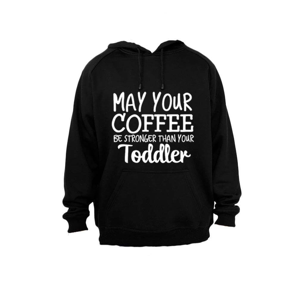 May your coffee be stronger than your toddler - Hoodie - BuyAbility South Africa
