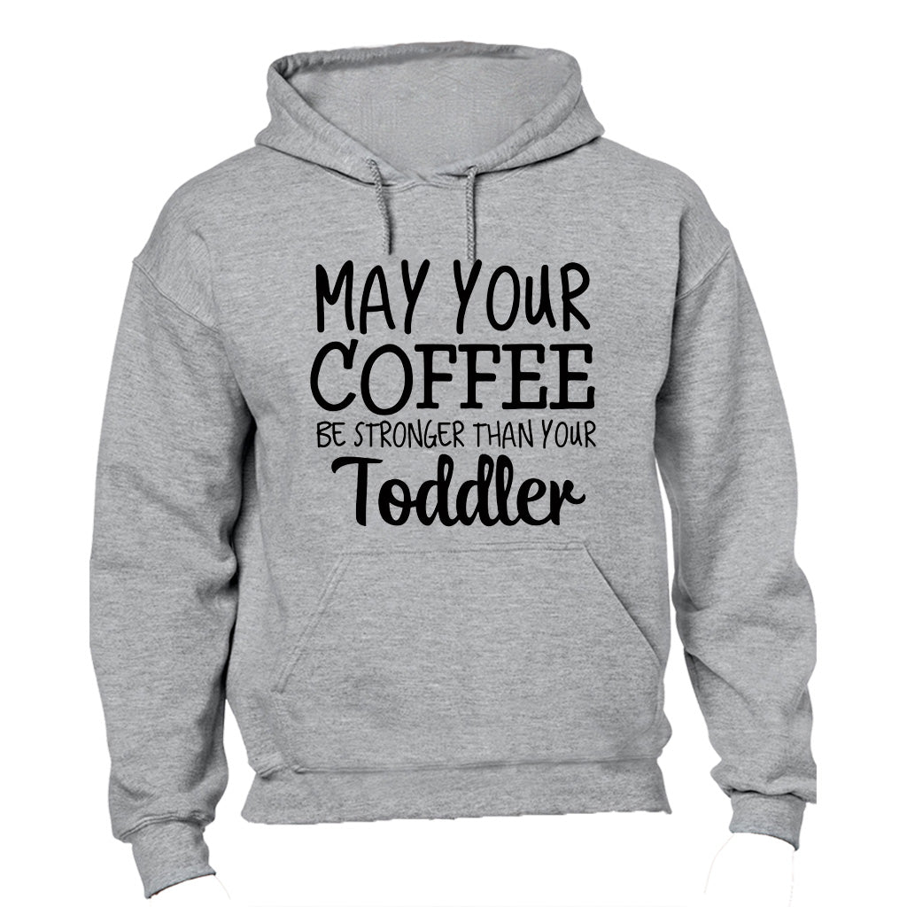 May your coffee be stronger than your toddler - Hoodie - BuyAbility South Africa