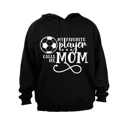 My Favorite Player Calls Me MOM - Soccer - Hoodie - BuyAbility South Africa