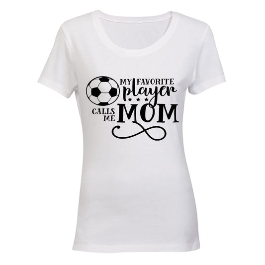 My Favorite Player Calls Me MOM - Soccer - Ladies - T-Shirt - BuyAbility South Africa