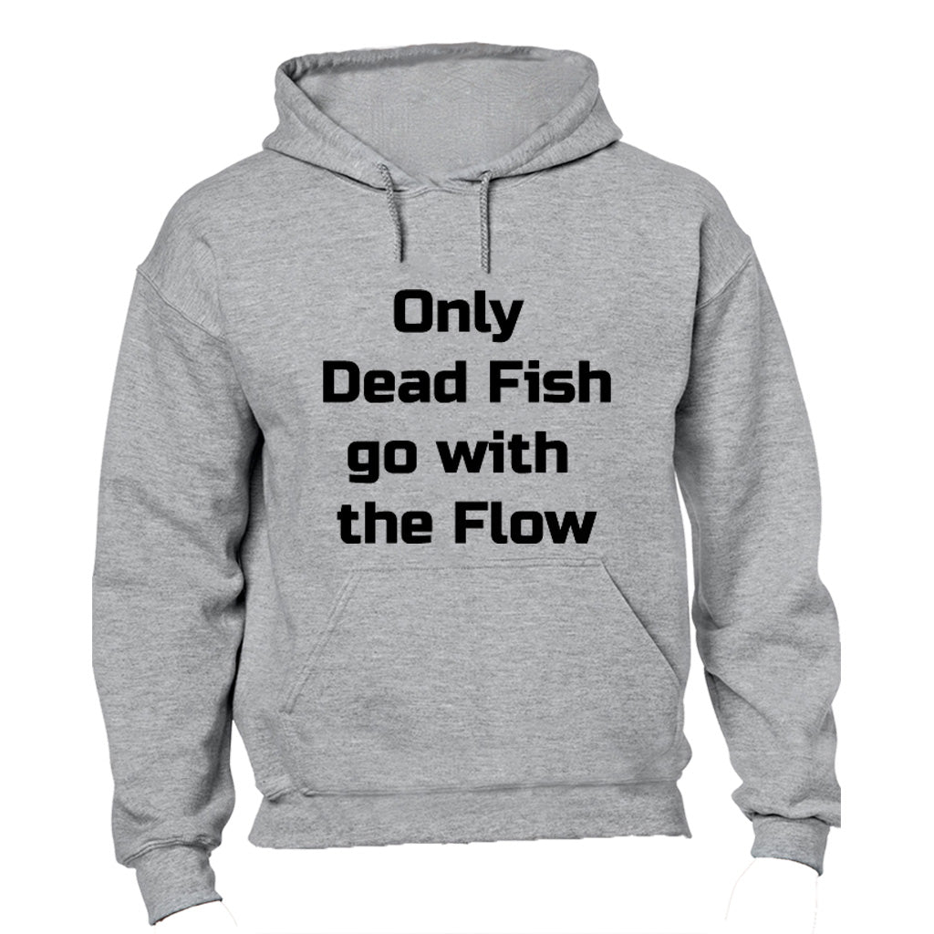 Only dead fish go with the flow - Hoodie - BuyAbility South Africa