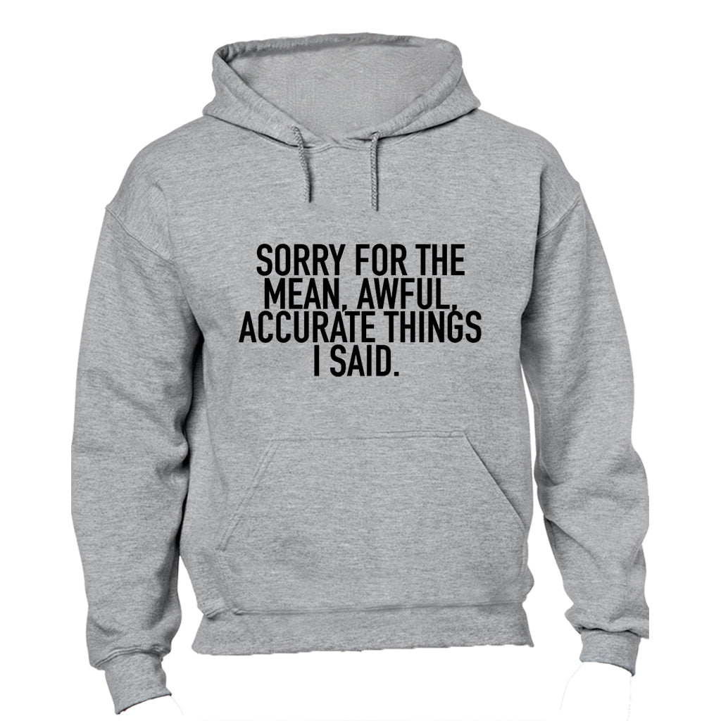 Sorry for the Mean, Awful - Accurate Things I Said - Hoodie - BuyAbility South Africa