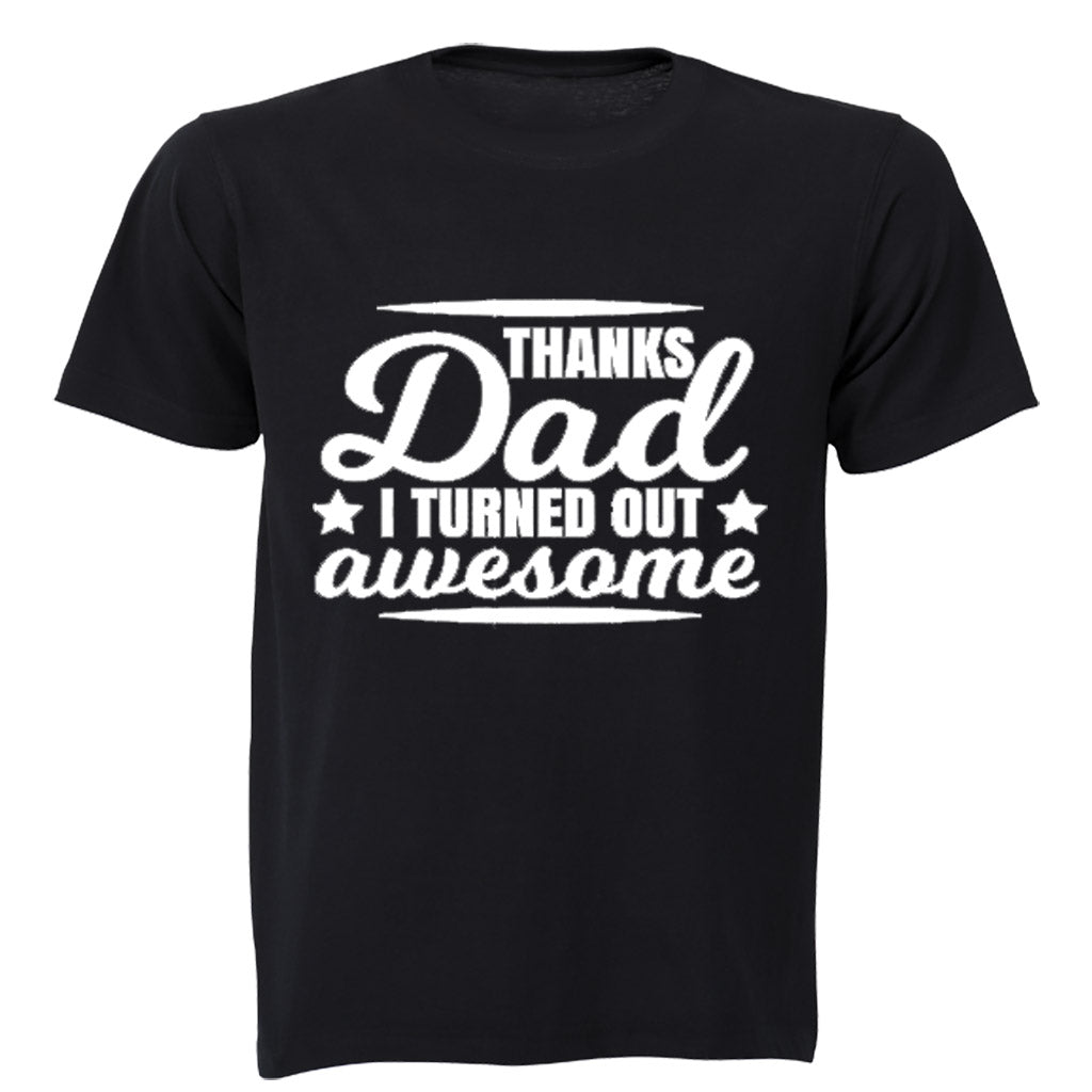Thanks Dad, I Turned Out Awesome - Kids T-Shirt - BuyAbility South Africa