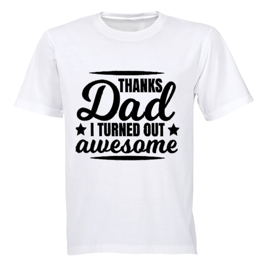 Thanks Dad, I Turned Out Awesome - Kids T-Shirt - BuyAbility South Africa