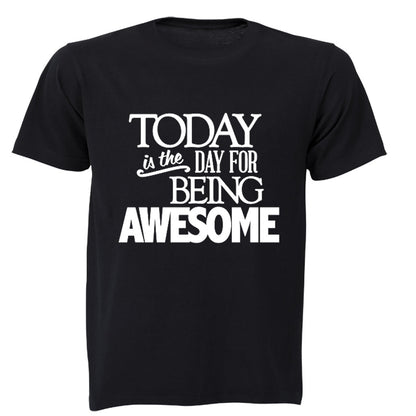 Today is the Day for Being Awesome - Adults - T-Shirt - BuyAbility South Africa