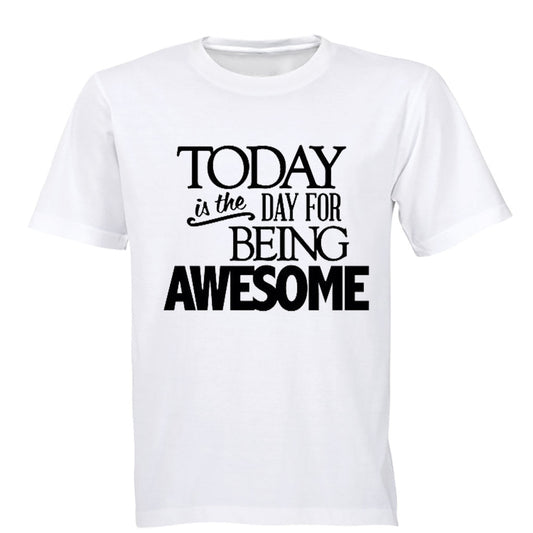 Today is the Day for Being Awesome - Adults - T-Shirt - BuyAbility South Africa
